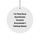 Funny Real Estate Investor Gifts from Men, Funny Christmas Circle Ornament for Real Estate Investor, 'I'm That Sexy Real Estate Investor Everybody's Talking About.' - Image 1